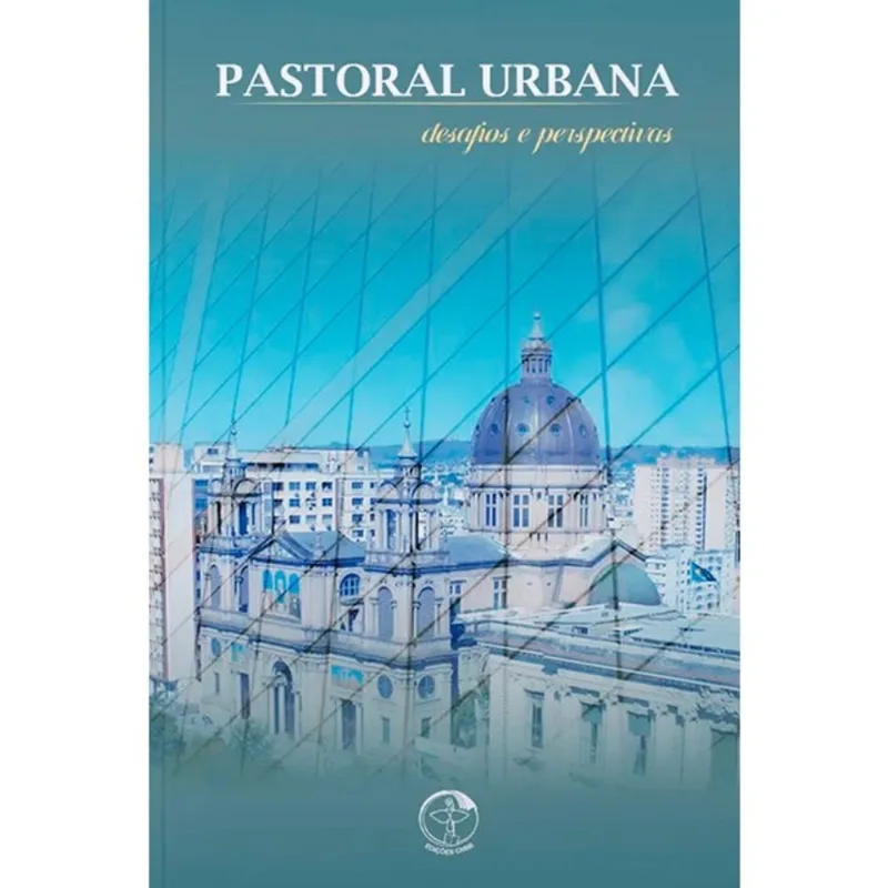 PASTORAL URBANA: DESAFIOS E PERSPECTIVAS