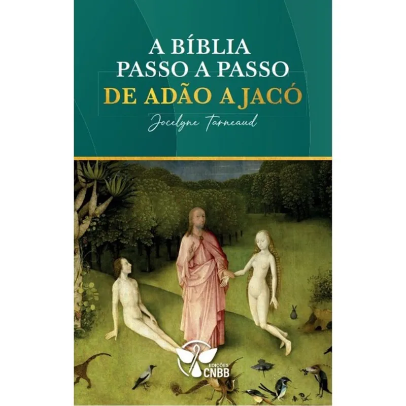 A BÍBLIA PASSO A PASSO: DE ADÃO A JACÓ