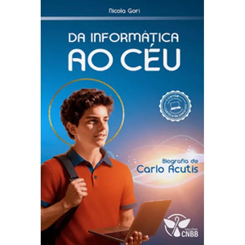 Da Informática Ao Céu - 2ª Edição: Uma Biografia de Carlo Acutis