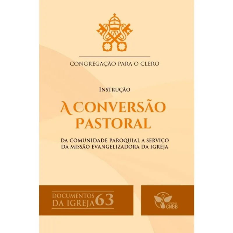 DOCUMENTOS DA IGREJA 63 - 2º EDICAO - A CONVERSÃO PASTORAL DA COMUNIDADE PAROQUIAL