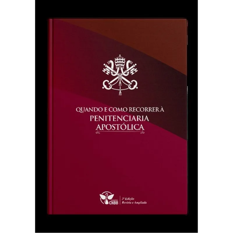 QUANDO E COMO RECORRER À PENITENCIARIA APOSTÓLICA - 3ª EDIÇÃO (REVISTA E AMPLIADA)