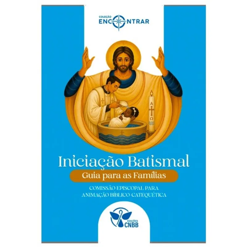 INICIAÇÃO BATISMAL: GUIA PARA AS FAMÍLIAS - COLEÇÃO ENCONTRAR