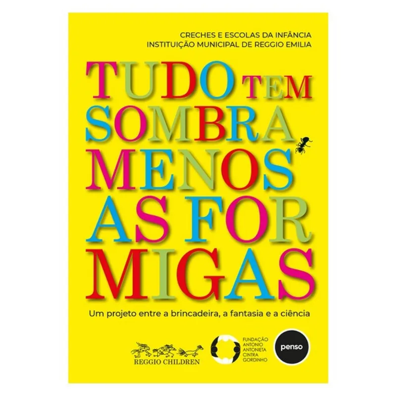 TUDO TEM SOMBRA, MENOS AS FORMIGAS