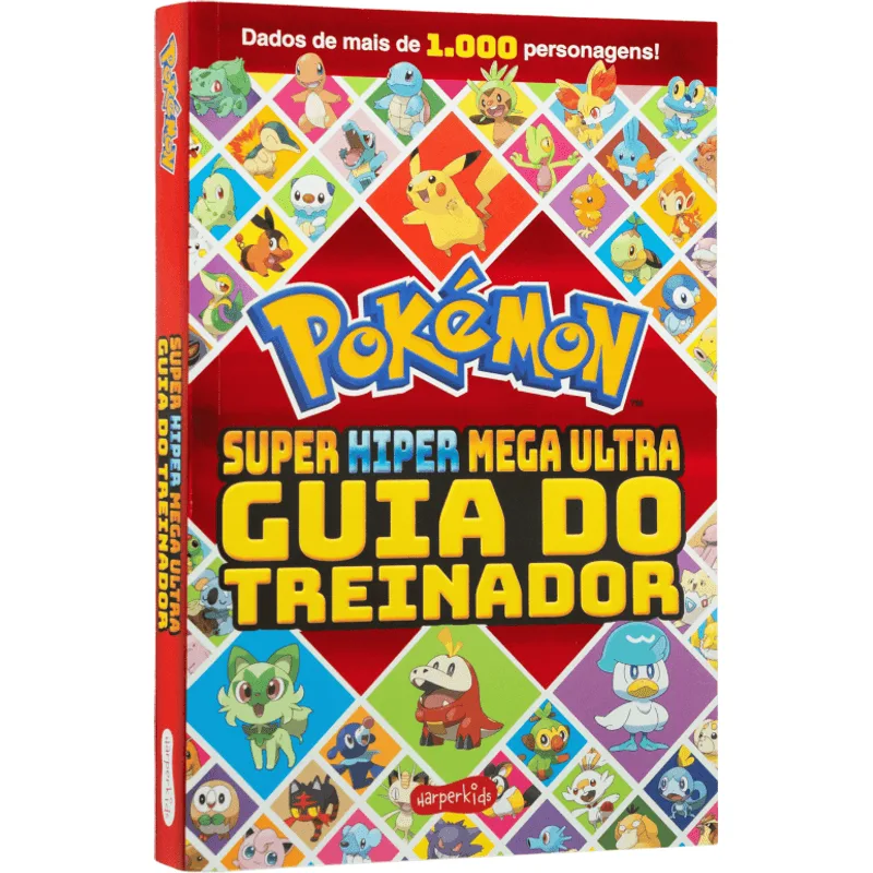 Pokémon: Super Hiper Mega Ultra Guia do Treinador - o Livro Mais Completo com Curiosidades e Informações sobre Mais de 1.000 Personagens!
