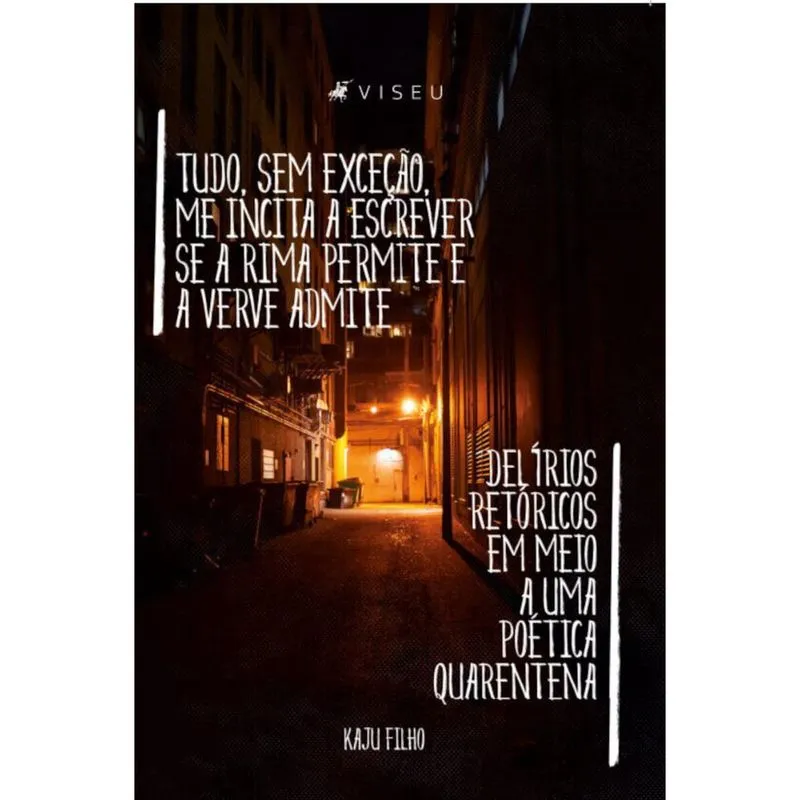 Tudo, sem exce??O, me incita a escrever se a rima permite e a verve admite: Del? Rios ret? Ricos em meio a uma po? Tica quarentena