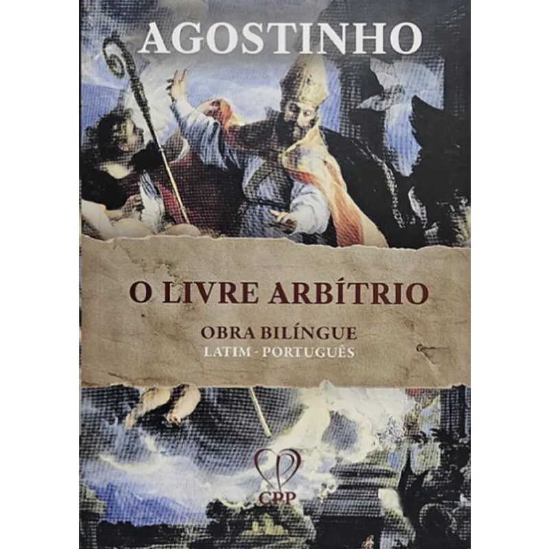 O Livre Arbítrio: Obra Bilíngue (Latim E Português) - Santo Agostinho