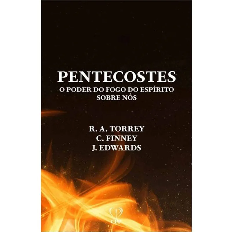 Pentecostes r. a. Torrey, Charles Finney e Jonathan Edwards