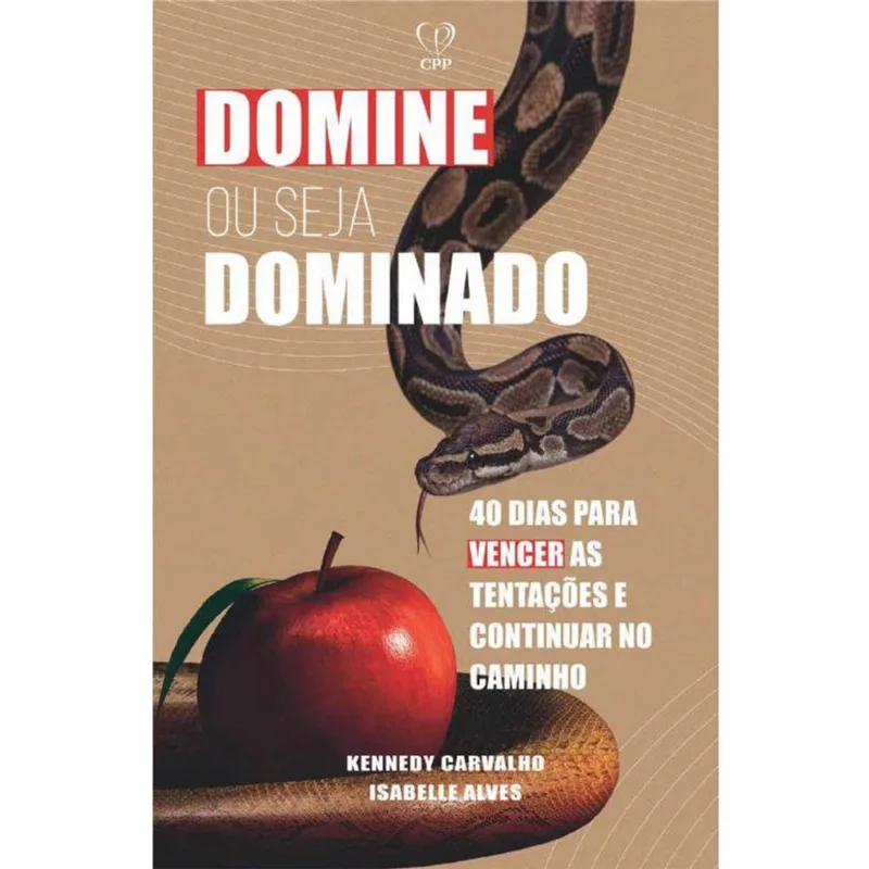 Domine Ou Seja Dominado - 40 Dias Para Vencer As Tentações E Continuar No Caminho