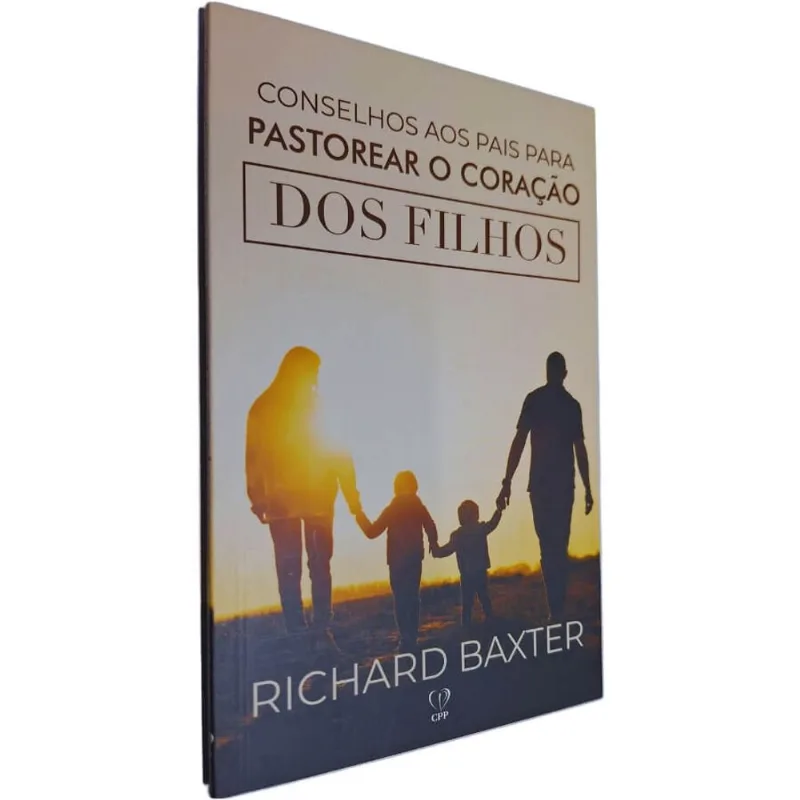 Livro Físico Conselhos Aos Pais Para Pastorear O Coração Dos Filhos Richard Baxter