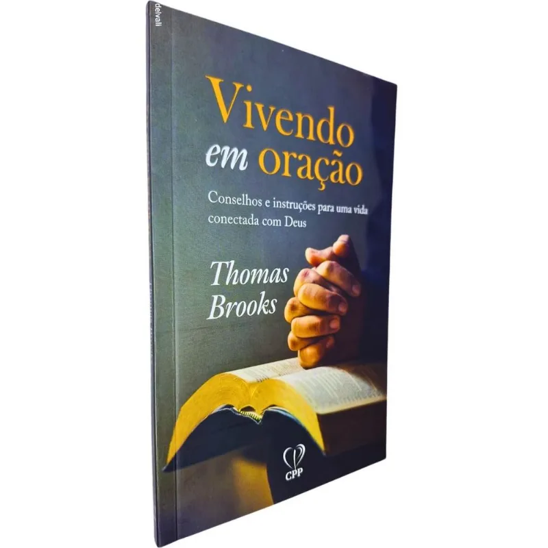 Vivendo Em Oração: Conselhos E Instruções Para Uma Vida Conectada Com Deus Thomas Brooks