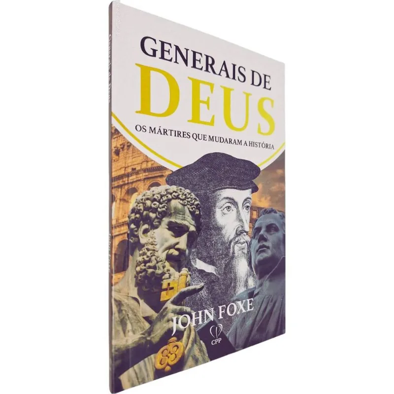 Generais De Deus: Os Mártires Que Mudaram A História John Foxe