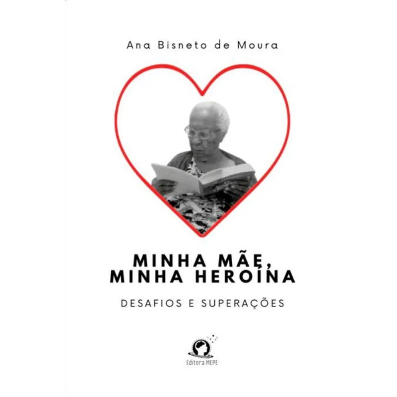 Minha Mãe, Minha Heroína! Desafios E Superações