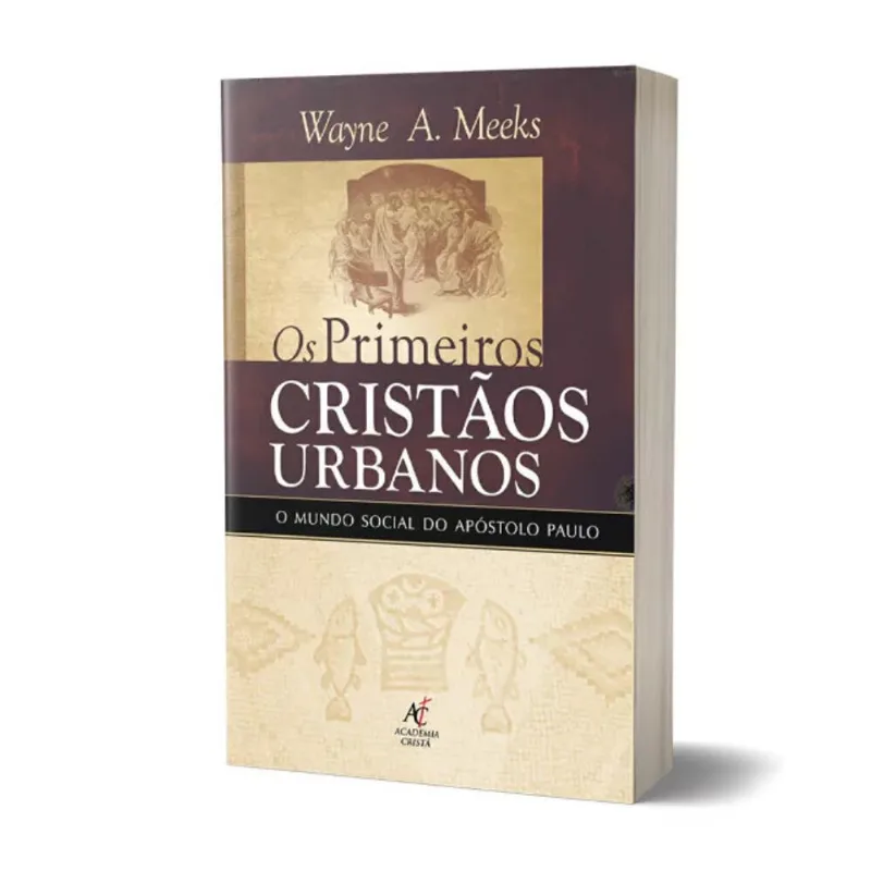 OS PRIMEIROS CRISTÃOS URBANOS - WAYNE A. MEEKS