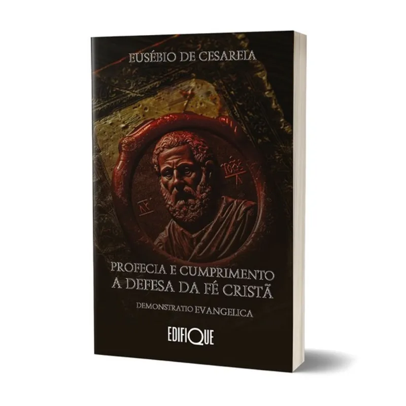 LIVRO PROFECIA E CUMPRIMENTO A DEFESA DA FÉ CRISTÃ - EUSÉBIO DE CESAREIA