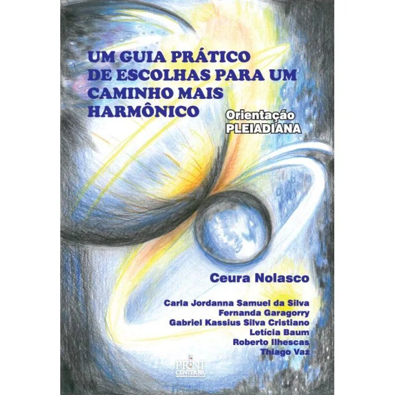 Um Guia Prático De Escolhas Para Um Caminho Mais Harmônico: Orientação Pleiadiana