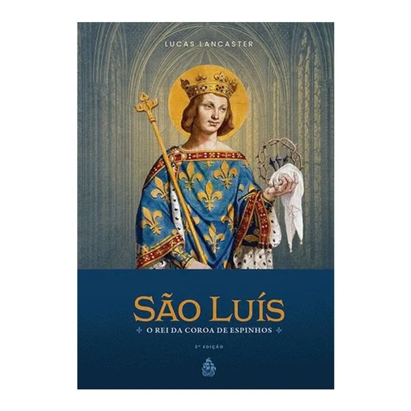 SÃO LUÍS - O REI DA COROA DE ESPINHOS