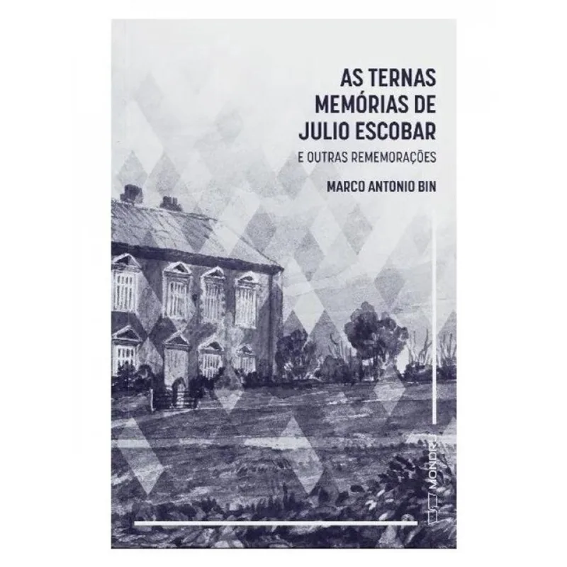 As ternas memórias de julio escobar E outras rememorações