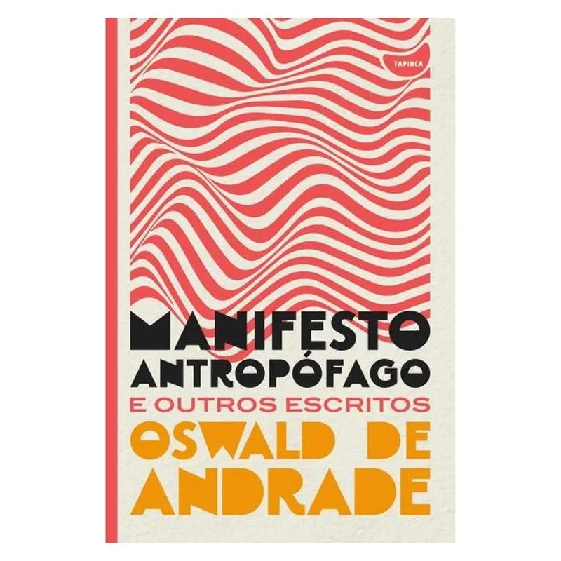 MANIFESTO ANTROPOFAGO E OUTROS ESCRITOS