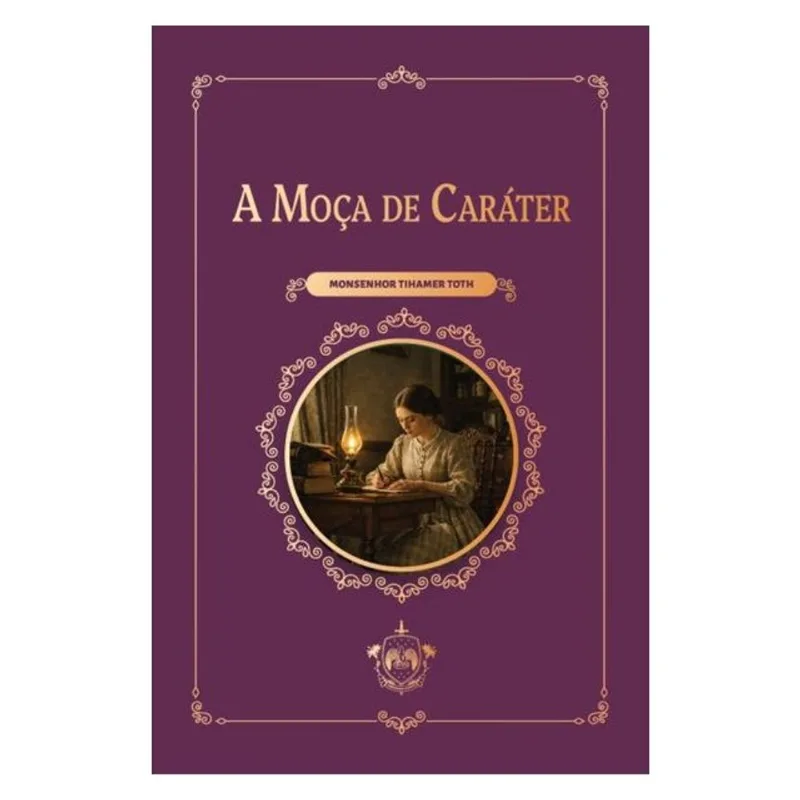 A MOÇA DE CARÁTER (3ª EDIÇÃO)