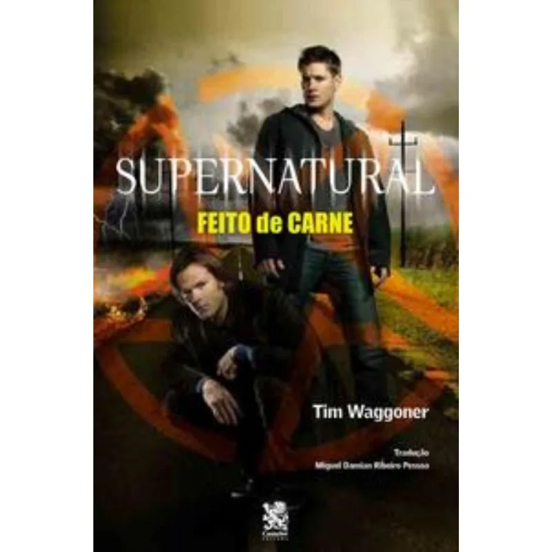 Supernatural - Feito De Carne - (camelot Editora)