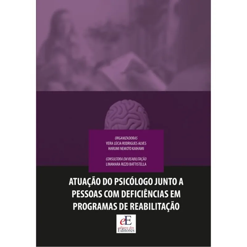 ATUAÇÃO NO PSICÓLOGO JUNTO A PESSOAS COM DEFICIÊNCIAS EM PROGRAMAS DE REABILITAÇÃO