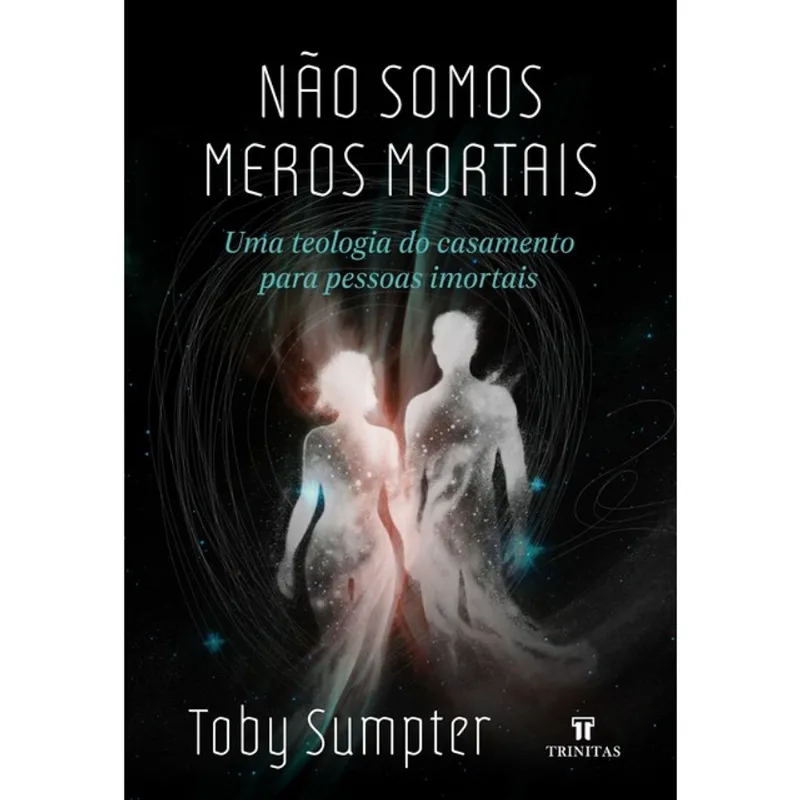 NÃO SOMOS MEROS MORTAIS