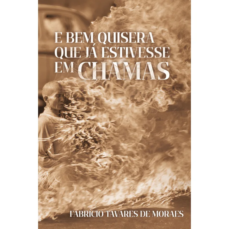 E Bem Quisera Que Já Estivesse em Chamas