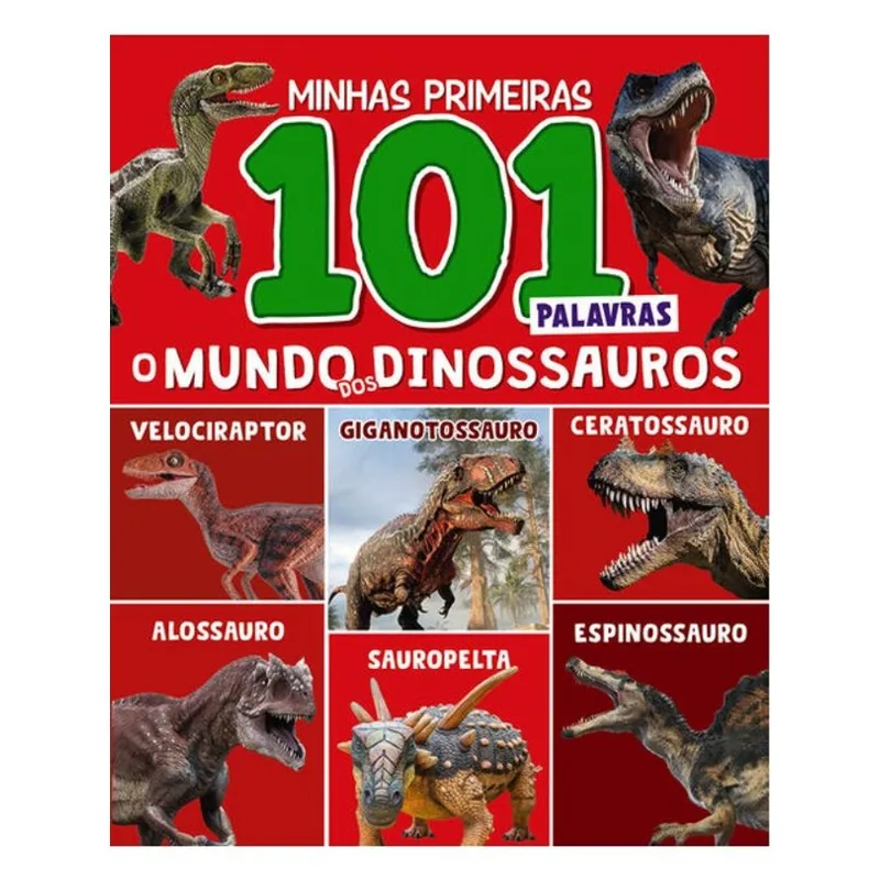 MINHAS PRIMEIRAS 101 PALAVRAS - O MUNDO DOS DINOSSAUROS