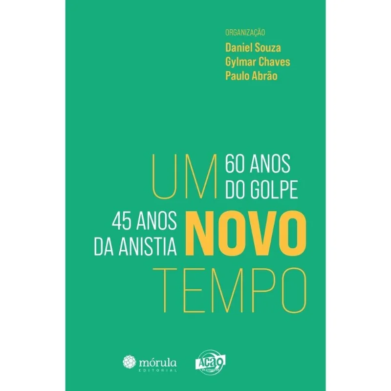 Um Novo Tempo - 60 Anos Do Golpe, 45 Anos Anistia