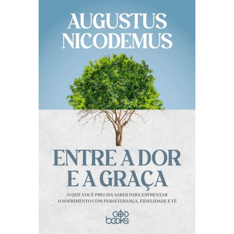 Entre a Dor e a Graça | Augustus Nicodemus