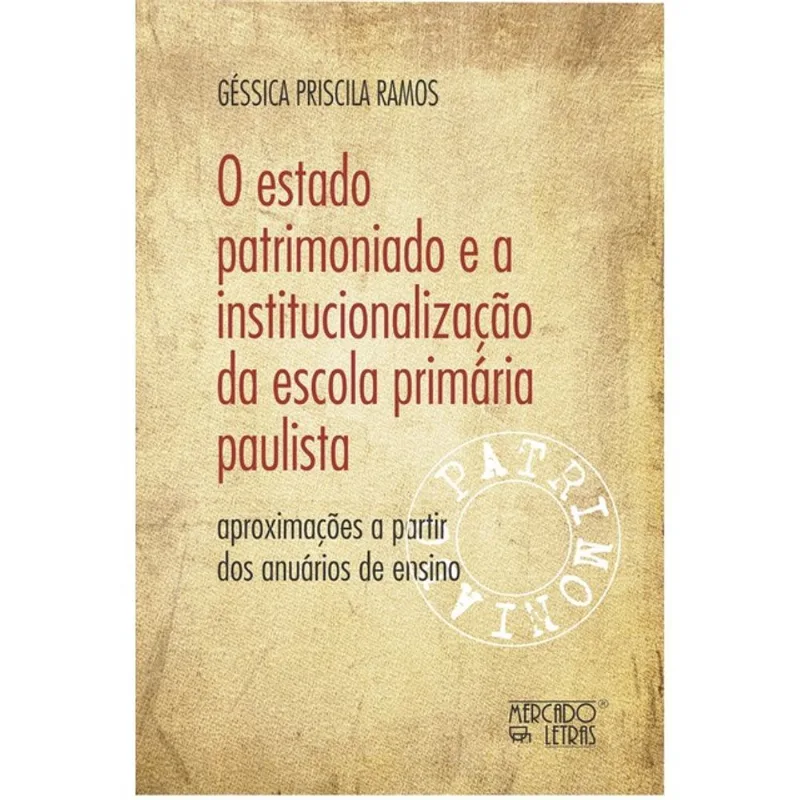 O ESTADO PATRIMONIADO E A INSTITUCIONALIZAÇÃO DA ESCOLA PRIMÁRIA PAULISTA