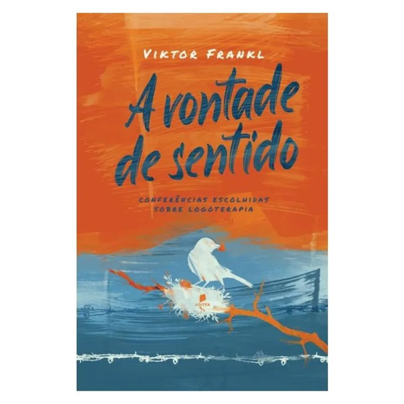 A VONTADE DE SENTIDO: CONFERÊNCIAS ESCOLHIDAS SOBRE LOGOTERAPIA - 2ª EDIÇÃO