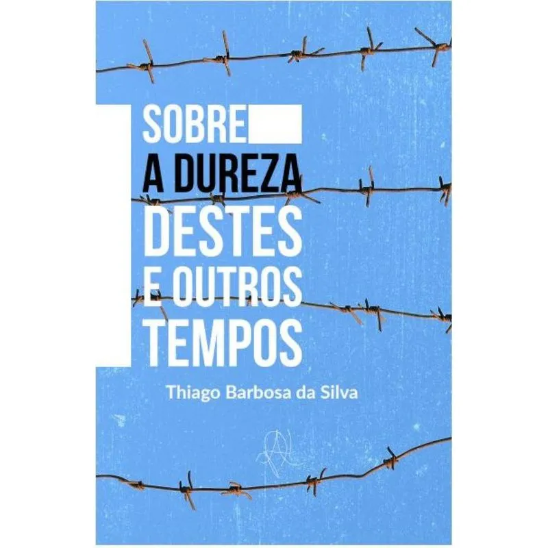 Sobre A Dureza Destes E Outros Tempos