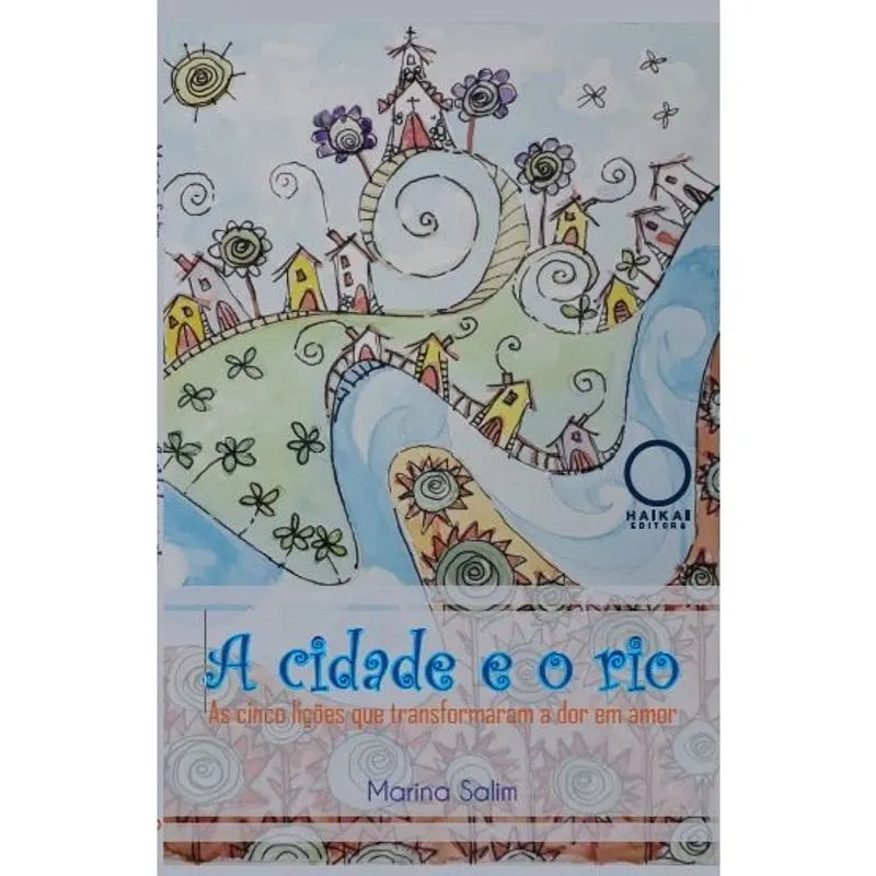Livro - A cidade e o rio - as cinco lições que transforam a dor em amor