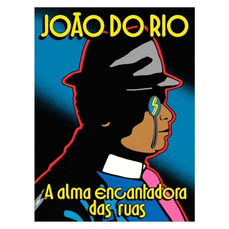 A ALMA ENCANTADORA DAS RUAS