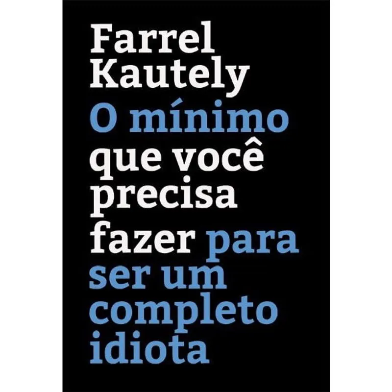 Livro - O mínimo que você precisa fazer para ser um completo idiota