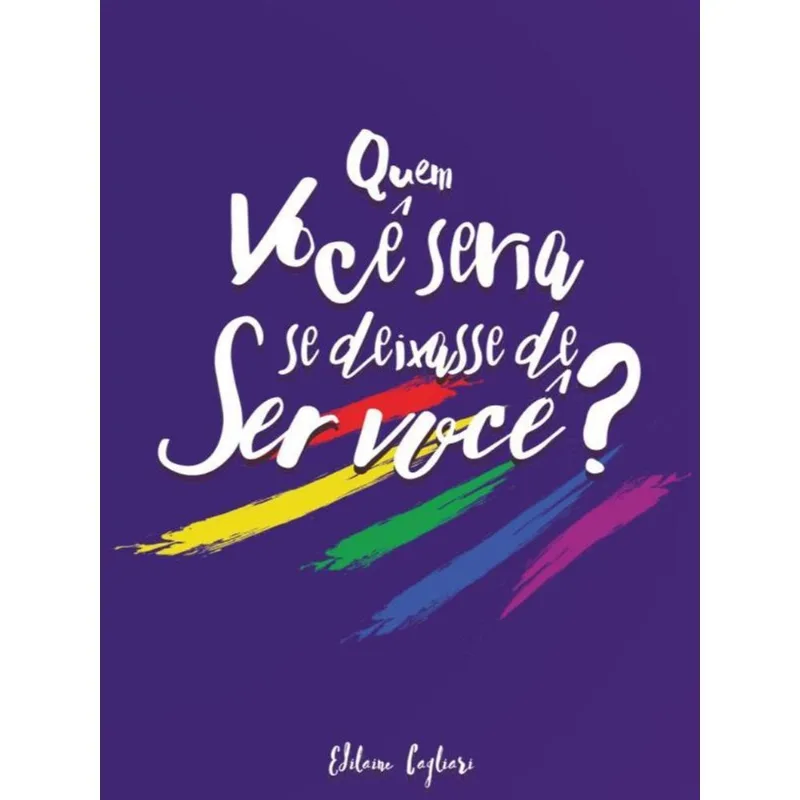 QUEM VOCÊ SERIA SE DEIXASSE DE SER VOCÊ?