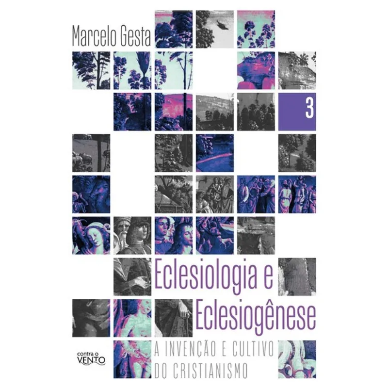 ECLESIOLOGIA E ECLESIOGÊNESE: A INVENÇÃO E O CULTIVO DO CRISTIANISMO
