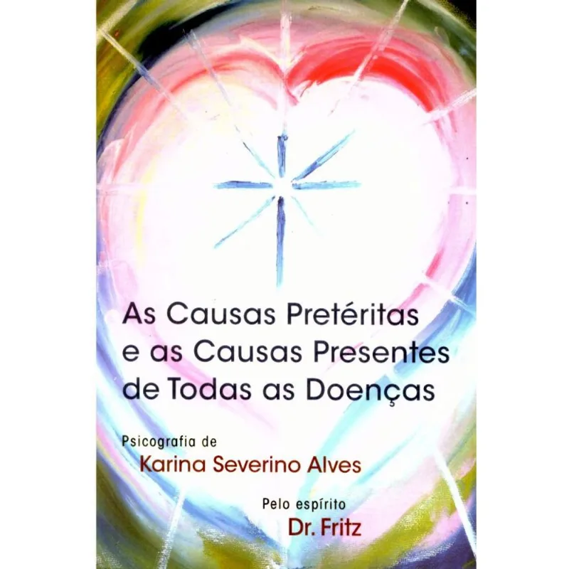 AS CAUSAS PRETÉRITAS E AS CAUSAS PRESENTES DE TODAS AS DOENÇAS