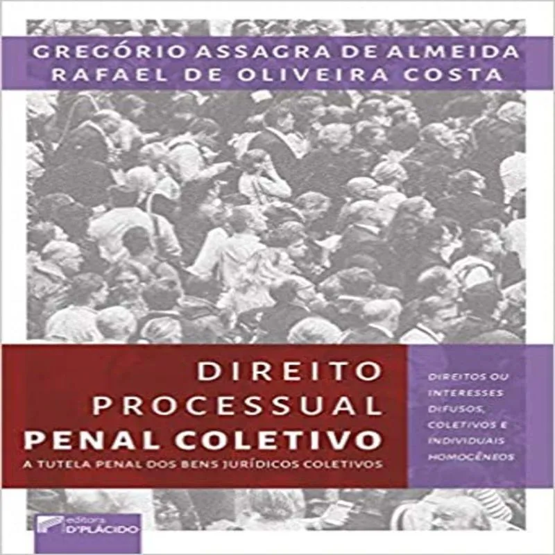 DIREITO PROCESSUAL PENAL COLETIVO: A TUTELA PENAL DOS BENS JURIDICOS COLETIVOS: DIREITOS OU INTERESSES DIFUSOS, COLETIVO