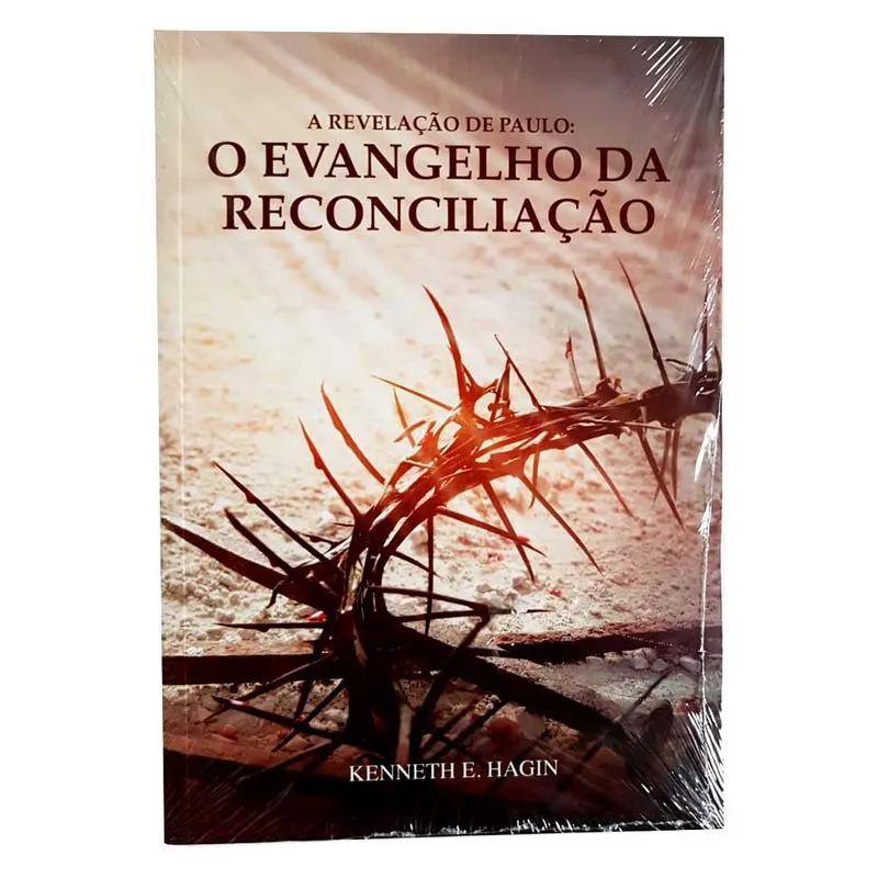 A revelação de Paulo O evangelho da reconciliação Kenneth E. Hagin