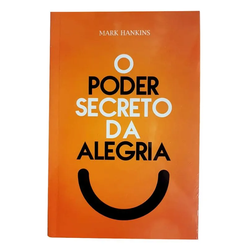 O Poder secreto da Alegria Mark Hankins