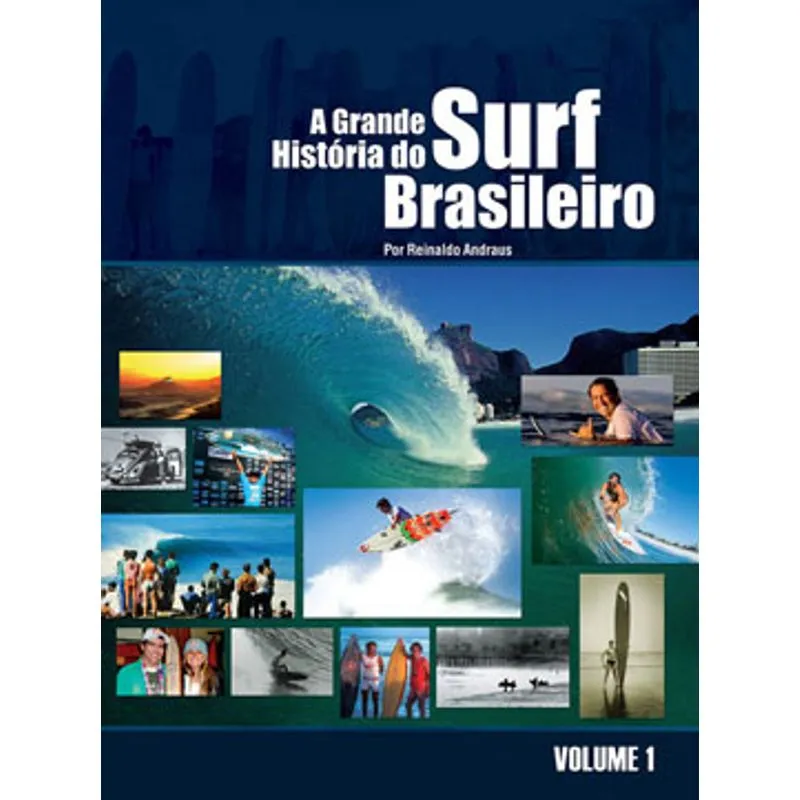 A GRANDE HISTÓRIA DO SURF BRASILEIRO - VOL. 1