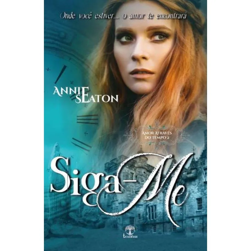 Siga-me (amor Através Do Tempo - Livro 02)