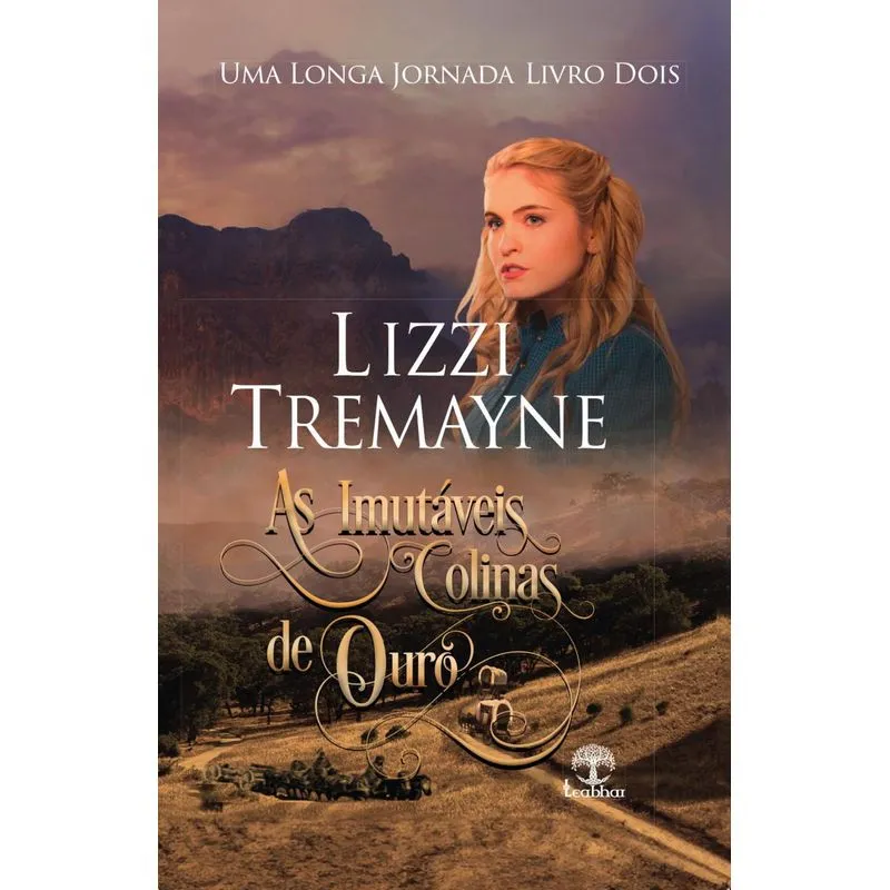 As Imutáveis Colinas De Ouro (uma Longa Jornada - Livro 02)