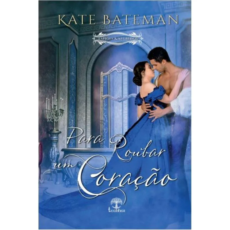 Para Roubar Um Coração (espiões &amp; Segredos - Livro 01 (espiões E Segredos 1)