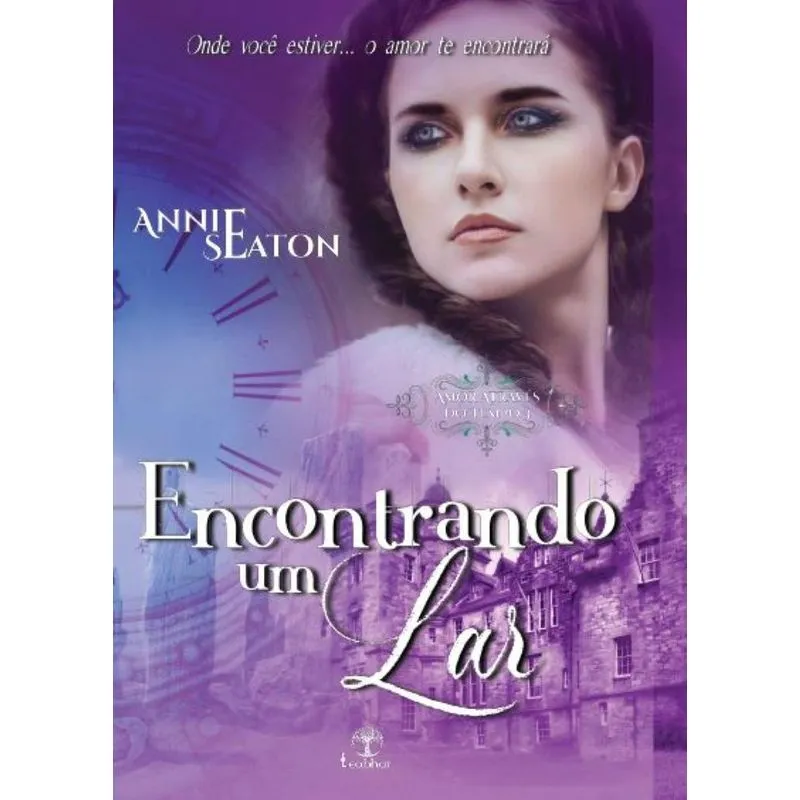 Encontrando Um Lar (amor Através Do Tempo Livro 3)