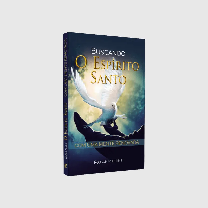 Buscando O Espírito Santo Com Uma Mente Renovada