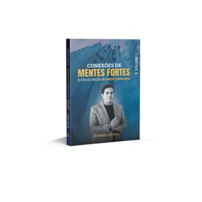 Conexões de Mentes Fortes - Volume 2 - Gestão das Emoções no Ambiente Empresarial