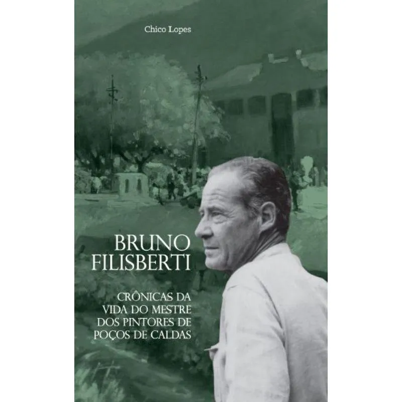 Bruno Filisberti: Crônicas da Vida do Mestre dos Pintores d